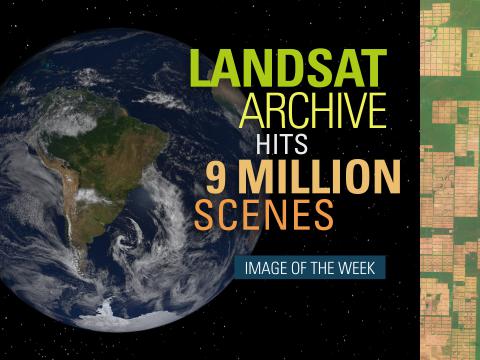 Landsat Archive Hits Nine Million Scenes